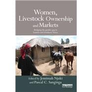 Women, Livestock Ownership and Markets: Bridging the Gender Gap in Eastern and Southern Africa