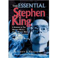 The Essential Stephen King: A Ranking of the Greatest Novels, Short Stories, Movies, and Other Creations of the World's Most Popular Writer