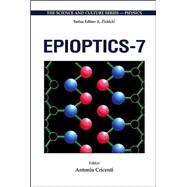 Epioptics-7: Proceedings of the 24th Course of the International School of Solid State Physics, Erice, Sicily, Italy 20-26 July 2002