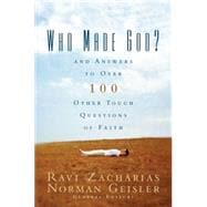 Who Made God? : And Answers to over 100 Other Tough Questions of Faith