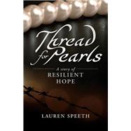 Thread for Pearls A Story of Resilient Hope