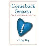 Comeback Season : How I Learned to Play the Game of Love