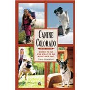 Canine Colorado Where to Go and What to Do with Your Dog