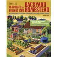 40 Projects for Building Your Backyard Homestead