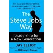 The Steve Jobs Way: iLeadership for a New Generation