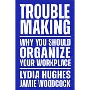 Troublemaking Why You Should Organize Your Workplace