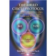 The Third Circle Protocol How to relate to yourself and others in a healthy, vibrant, evolving way, Always and All-ways
