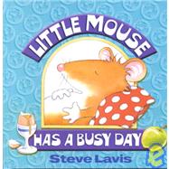 Little Mouse Has a Busy Day