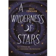A Wilderness of Stars - Le voyage de la dernière astronome
