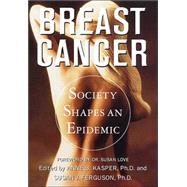 Breast Cancer : Society Shapes an Epidemic