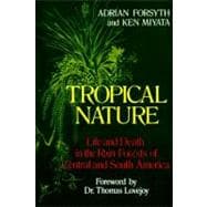 Tropical Nature Life and Death in the Rain Forests of Central and South America