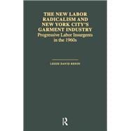 The New Labor Radicalism and New York City's Garment Industry: Progressive Labor Insurgents During the 1960s