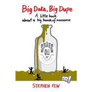 Big Data, Big Dupe A little book about a big bunch of nonsense