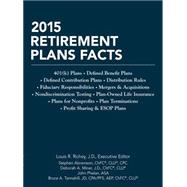 2015 Retirement Plans Facts: 401(k) Plans, Defined Benefit Plans, Defined Contribution Plans, Distribution Rules, Fiduciary Responsibilities, Mergers & Acquisitions, Nondiscrimina