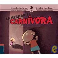 La Hermanita Carnivora/ The Carnivore Sister