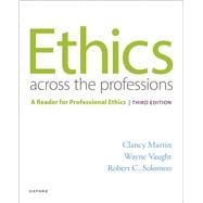 Ethics Across the Professions A Reader for Professional Ethics
