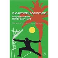 Iraq Between Occupations Perspectives from 1920 to the Present