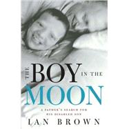 The Boy in the Moon: A Father's Search for His Disabled Son