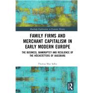 Family Firms and Merchant Capitalism in Early Modern Europe