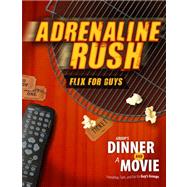 Group's Dinner and a Movie: Adrenaline Rush : Flix for Guys