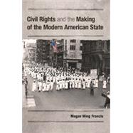 Civil Rights and the Making of the Modern American State