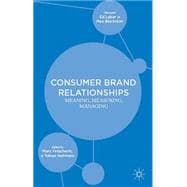 Consumer Brand Relationships Meaning, Measuring, Managing