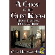 Ghost in the Guest Room : Haunted Texas Inns, B&B's and Hotels