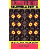 No Commercial Potential The Saga Of Frank Zappa