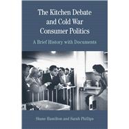 The Kitchen Debate and Cold War Consumer Politics A Brief History with Documents