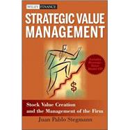 Strategic Value Management : Stock Value Creation and the Management of the Firm