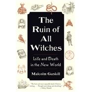 The Ruin of All Witches: Life and Death in the New World book cover, ISBN 9780593467107