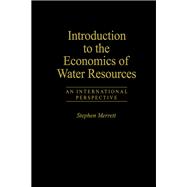 Introduction to the Economics of Water Resources An International Perspective