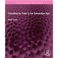 Travelling by Train in the Edwardian Age