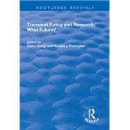 Transport Policy and Research: What Future?: What Future?