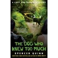 The Dog Who Knew Too Much A Chet and Bernie Mystery
