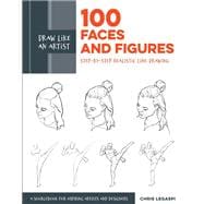 Draw Like an Artist: 100 Faces and Figures Step-by-Step Realistic Line Drawing *A Sketching Guide for Aspiring Artists and Designers*