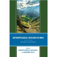 Anthropological Research in India Retrospect and Prospects