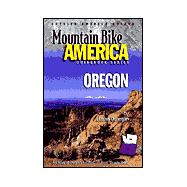 Mountain Bike America: Oregon; An Atlas of Oregon's Greatest Off-Road Bicycle Rides