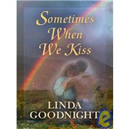 Sometimes When We Kiss