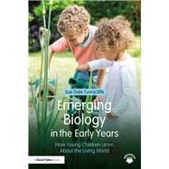 Emerging Biology: How Young Children Learn ABout the Living World