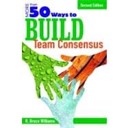 More Than 50 Ways to Build Team Consensus