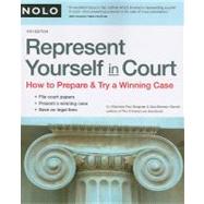 Represent Yourself in Court : How to Prepare and Try a Winning Case