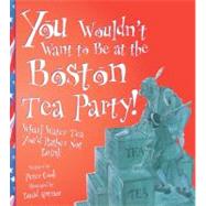You Wouldn't Want to Be at the Boston Tea Party! : Warf Water Tea You'd Rather Not Drink