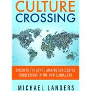 Culture Crossing Discover the Key to Making Successful Connections in the New Global Era