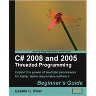 C# 2008 and 2005 Threaded Programming : Beginner's Guide