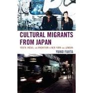Cultural Migrants from Japan : Youth, Media, and Migration in New York and London