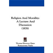 Religion and Morality : A Lecture and Discussion (1876)