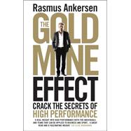The Gold Mine Effect Crack the Secrets of High Performance