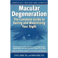 Macular Degeneration The Complete Guide to Saving and Maximizing Your Sight