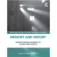 Memory and History: Understanding Memory as Source and Subject